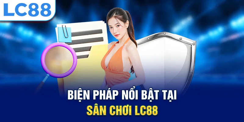 Biện pháp nổi bật tại sân chơi lc88