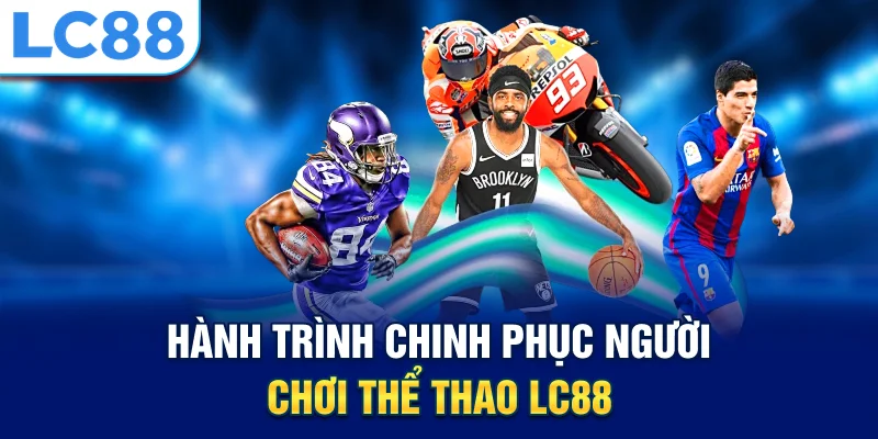 Hành trình chinh phục người chơi thể thao lc88