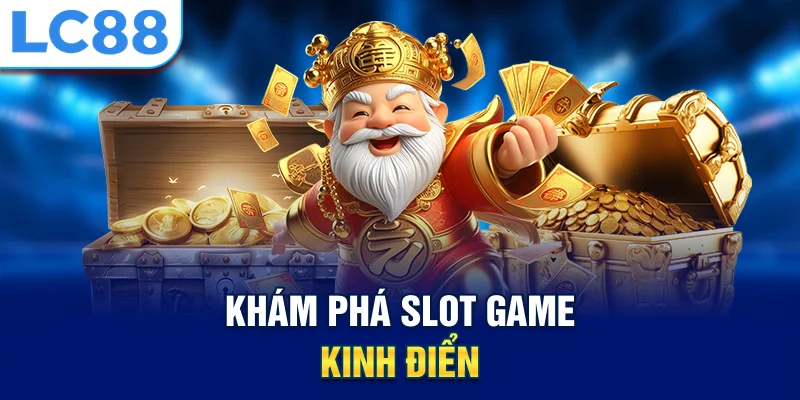 Khám phá slot game kinh điển