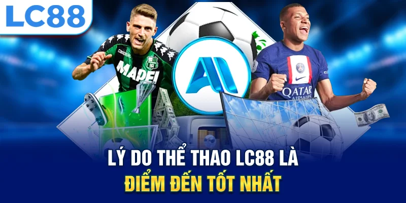 Lý do thể thao lc88 là điểm đến tốt nhất