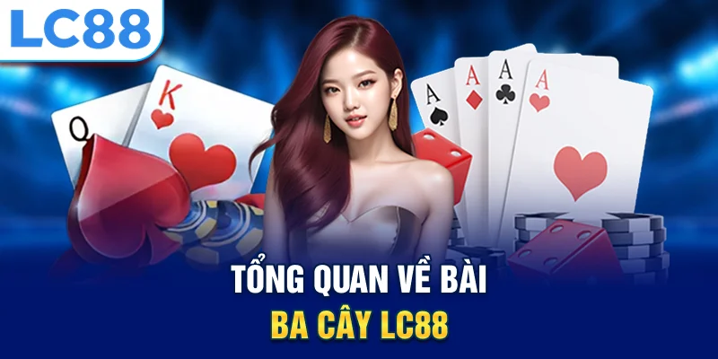 Tổng quan về bài ba cây lc88