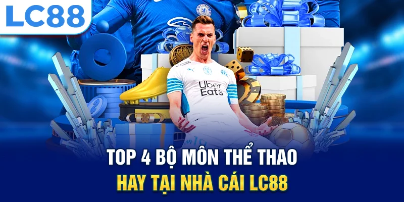 Top 4 bộ môn thể thao hay tại nhà cái lc88